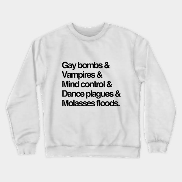 Dancing plagues, molasses floods, and other weird things we learned this week Crewneck Sweatshirt by The Weirdest Thing